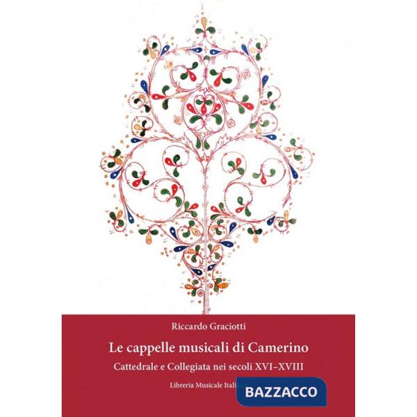 Cappelle musicali di Camerino. Cattedrale e collegiata nei secoli XVI-XVIII (Le)