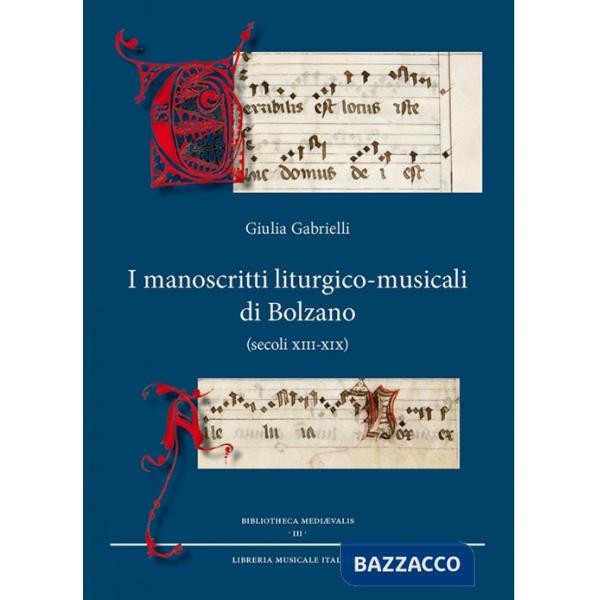 Manoscritti liturgico-musicali di Bolzano (secoli XIII-XIX) (I)