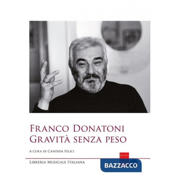 Franco Donatoni. Gravità senza peso. Atti del Convegno (Parma, 30 novembre 2013)