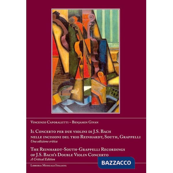 Concerto per due violini di J. S. Bach nelle incisioni del trio Reinhardt, South, Grapelli. Ediz. italiana, inglese e francese (