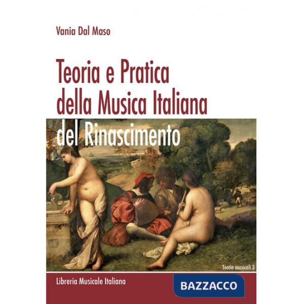 Teoria e pratica della musica italiana del Rinascimento