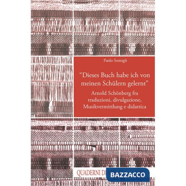 «Dieses Buch habe ich von meinen Schülern gelernt». Arnold Schönberg fra traduzioni, divulgazione, Musikvermittlung e didattica