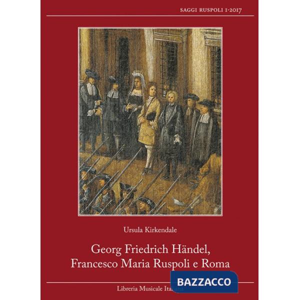 Georg Friedrich Händel, Francesco Maria Ruspoli e Roma