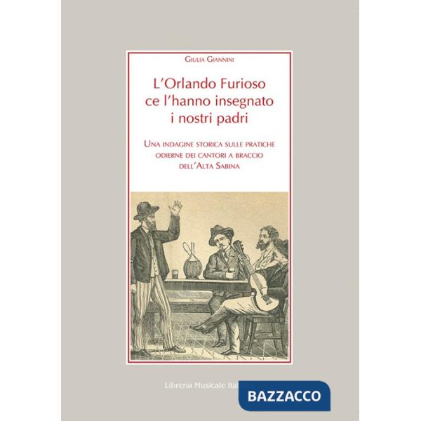 Orlando Furioso ce l'hanno insegnato i nostri padri. Una indagine storica sulle pratiche odierne dei cantori a braccio dell'Alta