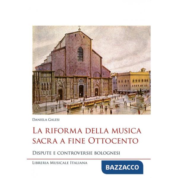 Riforma della musica sacra a fine Ottocento. Dispute e controversie bolognesi (La)