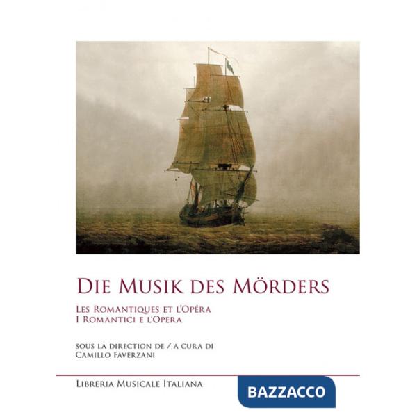 Musik des morders. Les romantiques et l'opera-I romantici e l'opera (Die)