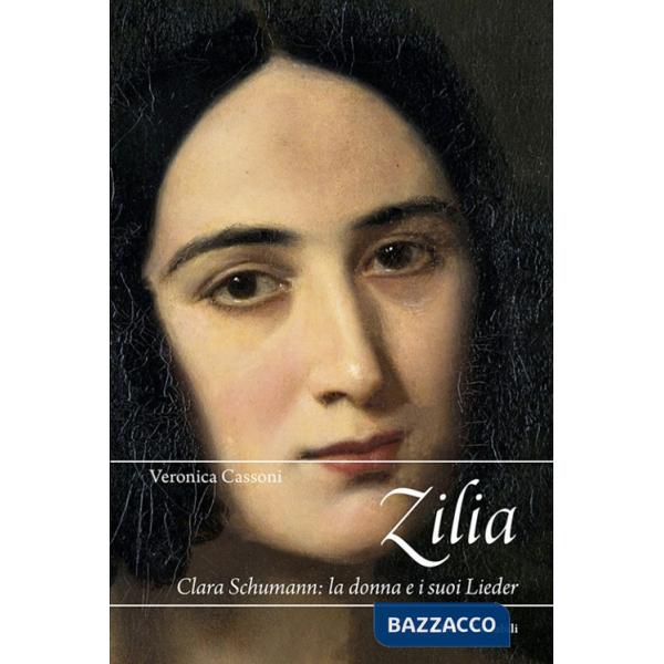 Zilia. Clara Schumann: la donna e i suoi lieder