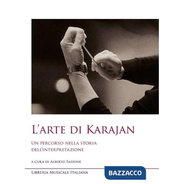 Arte di Karajan. Un percorso nella storia dell'interpretazione (L')