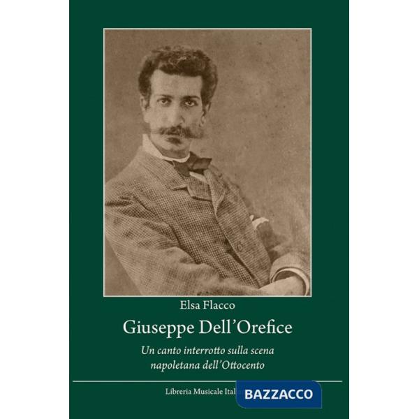 Giuseppe Dell'Orefice. «Un canto interrotto sulla scena napoletana dell'Ottocento»