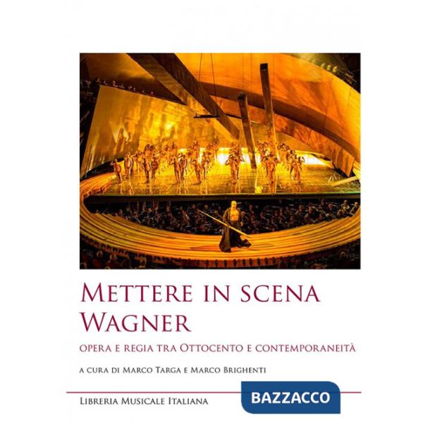 Mettere in scena Wagner. Opera e regia tra Ottocento e contemporaneità