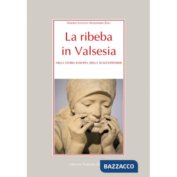 Ribeba in Valsesia. Nella storia europea dello scacciapensieri (La)