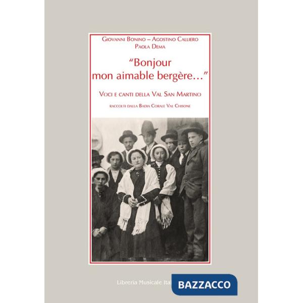 «Bonjour mon aimable bergère...». Voci e canti della Val San Martino raccolti dalla Badia Corale Val Chisone