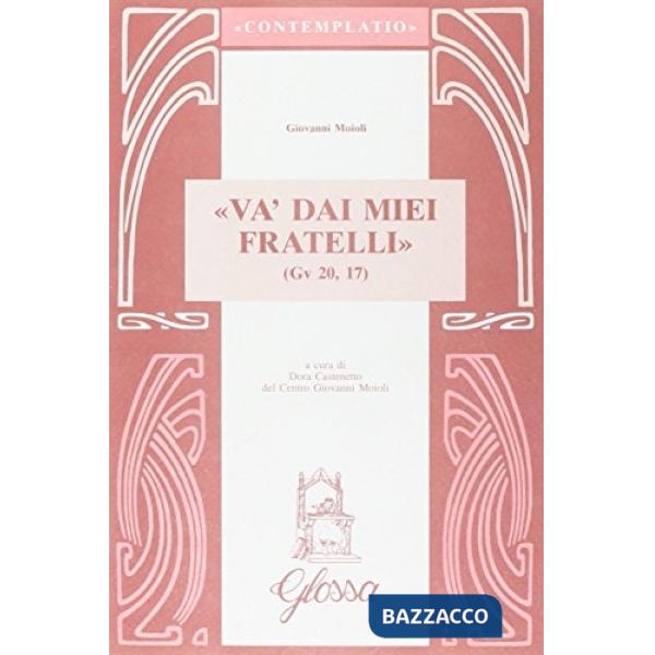 Va' dai miei fratelli (Gv. 20, 17)