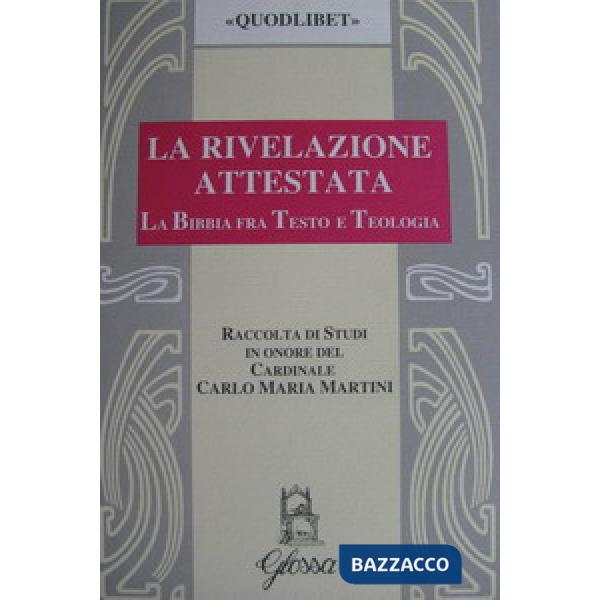 Rivelazione attestata. La Bibbia fra testo e teologia (La)