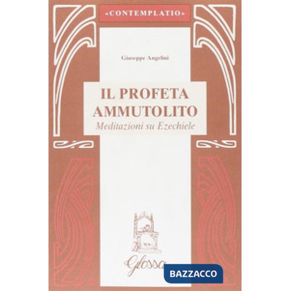 Profeta ammutolito. Meditazioni su Ezechiele (Il)
