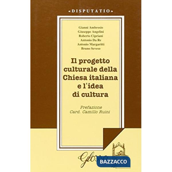 Progetto culturale della Chiesa italiana e l'idea di cultura (Il)