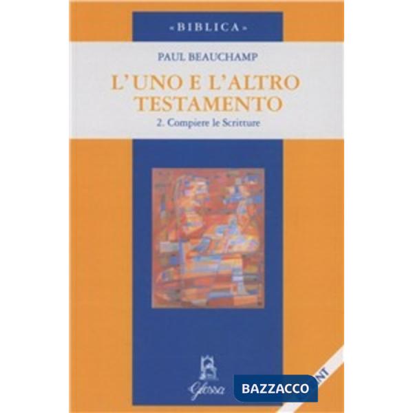Uno e l'altro Testamento (L'). Vol. 2: Compiere le Scritture