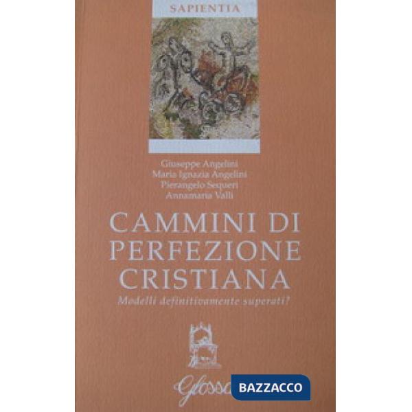 Cammini di perfezione cristiana. Modelli definitivamente superati?