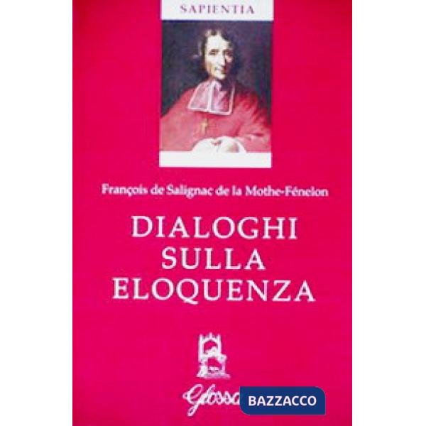 Dialoghi sull'eloquenza. Testo francese a fronte. Ediz. bilingue