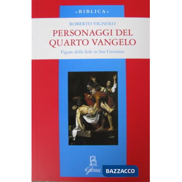 Personaggi del quarto Vangelo. Figure della fede in San Giovanni