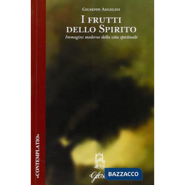 Frutti dello spirito. Immagini moderne della vita spirituale (I)
