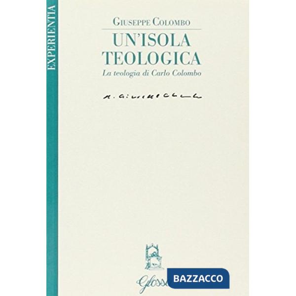 Isola teologica. La teologia di Carlo Colombo (Un')