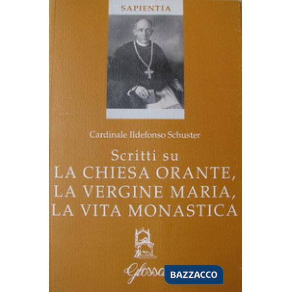 Scritti su la Chiesa orante, la Vergine Maria, la vita monastica