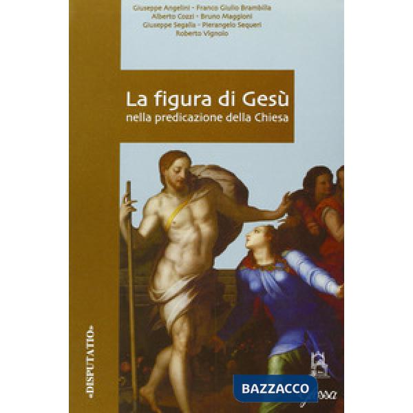 Figura di Gesù nella predicazione della Chiesa. Atti del Convegno di studio della Facoltà teologica dell'Italia settentrionale (