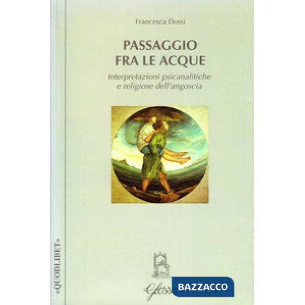 Passaggio fra le acque. Interpretazioni psicanalitiche e religiose dell'angoscia