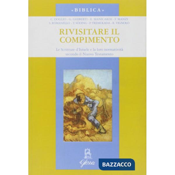 Rivisitare il compimento. Le scritture d'Israele e la loro normatività secondo il Nuovo Testamento