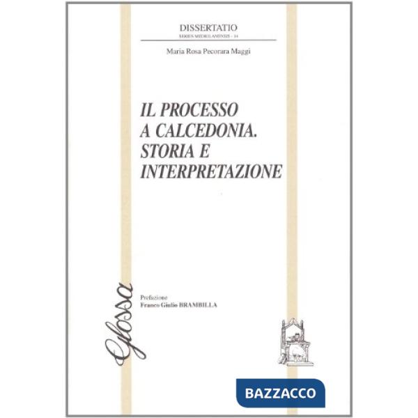 Processo a Calcedonia. Storia e interpretazione (Il)