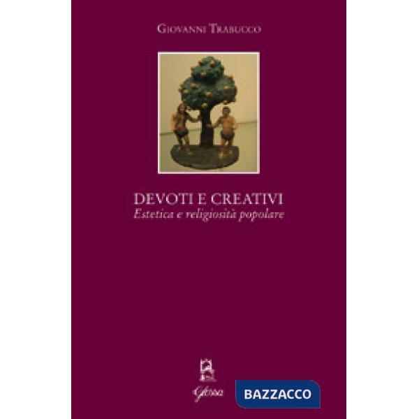 Devoti e creativi. Estetica e religiosità popolare