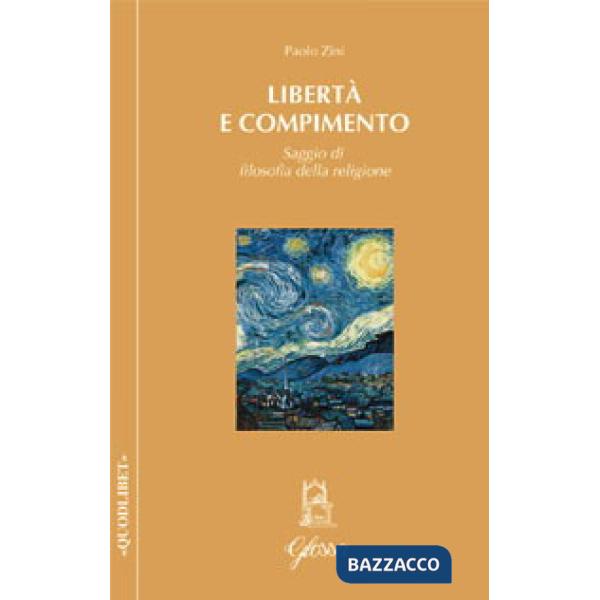 Libertà e compimento. Saggio di filosofia della religione