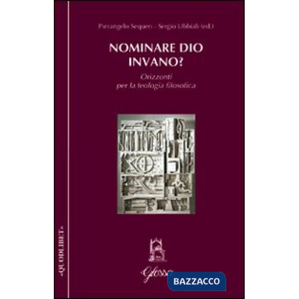Nominare Dio invano? Orizzonti per la teologia filosofica