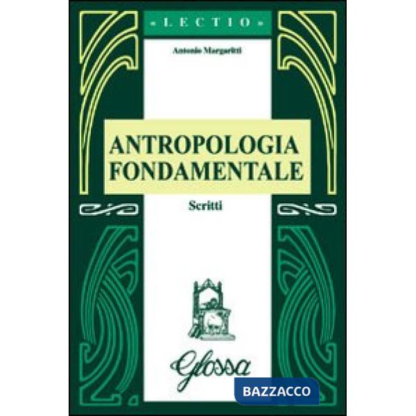 Antropologia fondamentale. Scritti