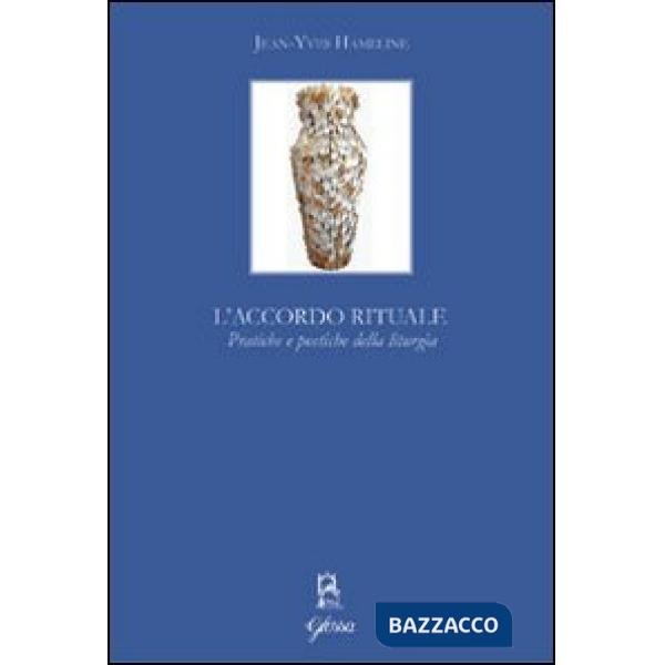 Accordo rituale. Pratiche e poetiche della liturgia (L')