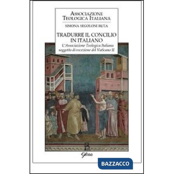 Tradurre il Concilio in italiano. L'Associazione Teologica Italiana soggetto di recezione del Vaticano II