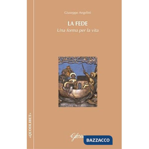 Fede. Una forma per la vita (La)