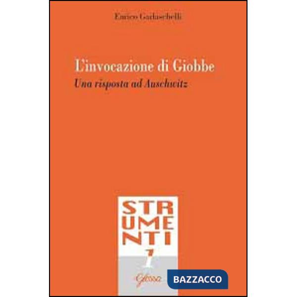 Invocazione di Giobbe. Una risposta ad Auschwitz (L')