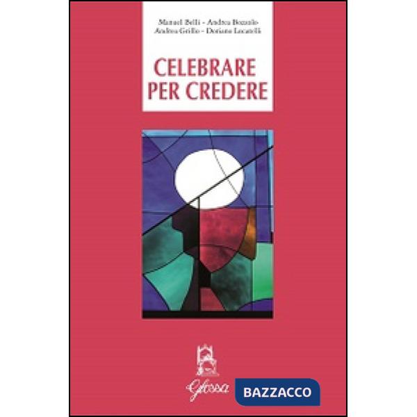 Celebrare per credere