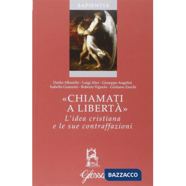 «Chiamati a libertà». L'idea cristiana e le sue contraffazioni