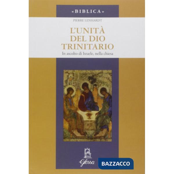 Unità di Dio trinitario. In ascolto di Israele, nella Chiesa (L')