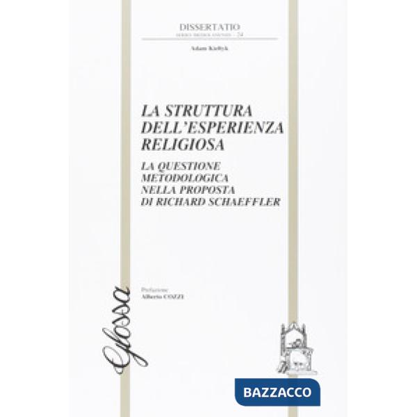 Struttura dell'esperienza religiosa. La questione metodologica nella proposta di Richard Schaeffler (La)