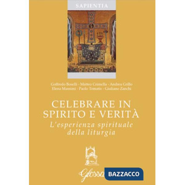 Celebrare in spirito e verità. L'esperienza spirituale della liturgia