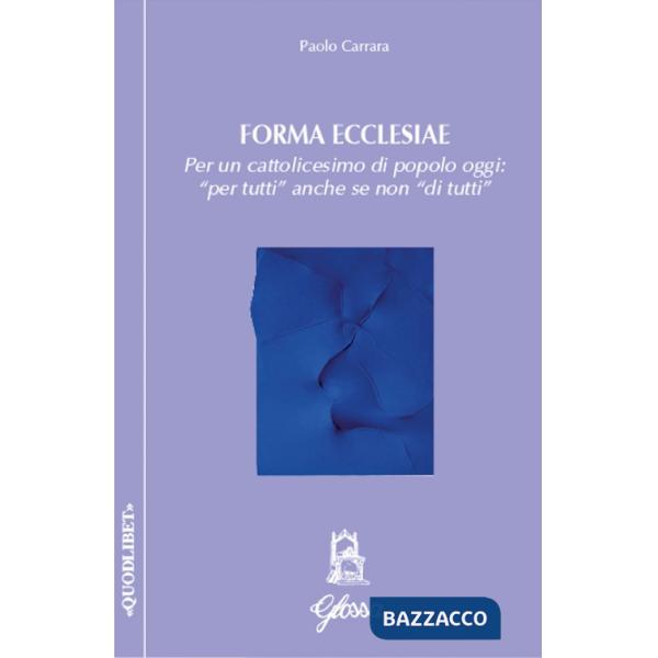 Forma ecclesiae. Per un cattolicesimo di popolo oggi: «per tutti» anche se non «di tutti»