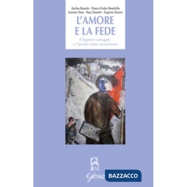 Amore e la fede. Il legame coniugale e l'amore come sacramento (L')