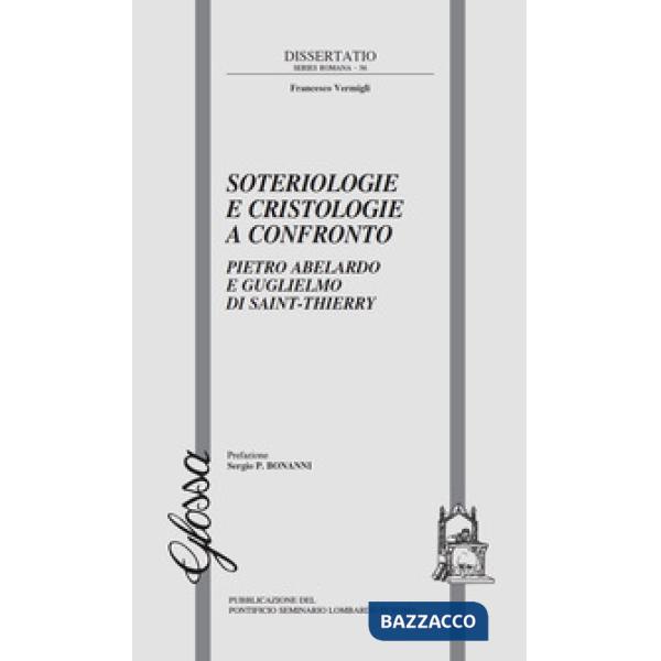 Soteriologie e cristologie a confronto. Pietro Abelardo e Guglielmo di Saint-Thierry