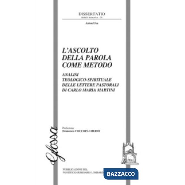 Ascolto della Parola come metodo. Analisi teologico-spirituale delle lettere pastorali di Carlo Maria Martini (L')