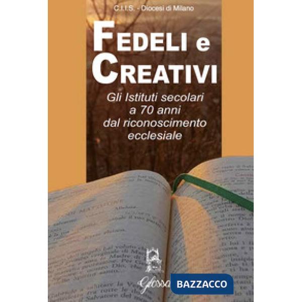 Fedeli e creativi. Gli Istituti Secolari a 70 anni dal riconoscimento ecclesiale