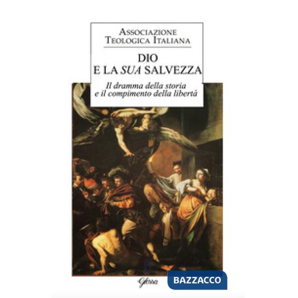 Dio e la sua salvezza. Il dramma della storia e il compimento della libertà